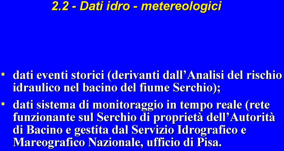 in tempo reale (rete funzionante sul Serchio di proprietà dell Autorità di