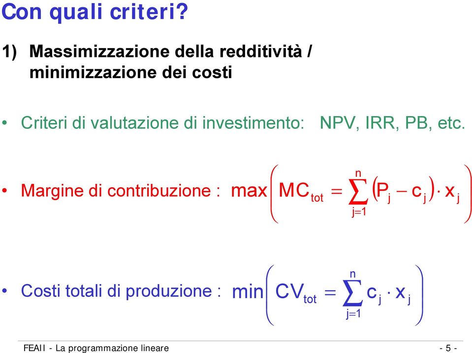 di valutazione di investimento: NPV, IRR, PB, etc.