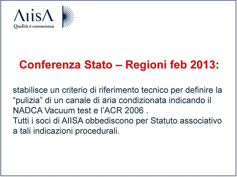 condizionata indicando il NADCA Vacuum test e l ACR 2006.