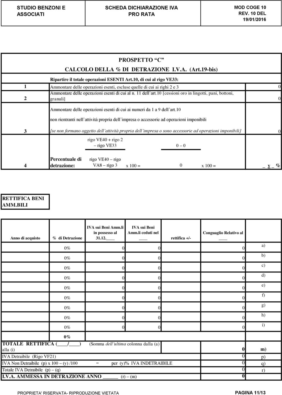 10 [cessioni oro in lingotti, pani, bottoni, 2 granuli] 0 Ammontare delle operazioni esenti di cui ai numeri da 1 a 9 dell art.