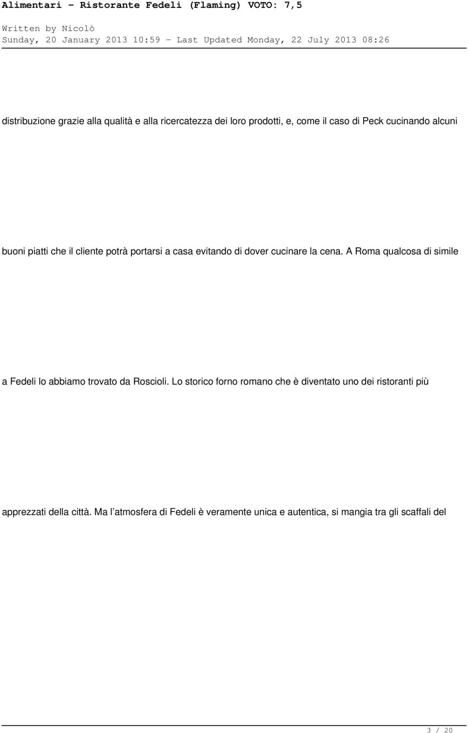 A Roma qualcosa di simile a Fedeli lo abbiamo trovato da Roscioli.