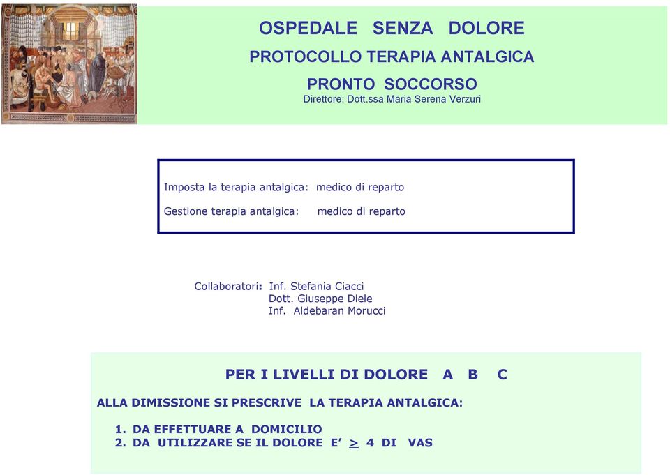 medico di reparto Collaboratori: Inf. Stefania Ciacci Dott. Giuseppe Diele Inf.