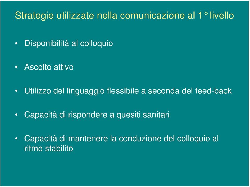 flessibile a seconda del feed-back Capacità di rispondere a