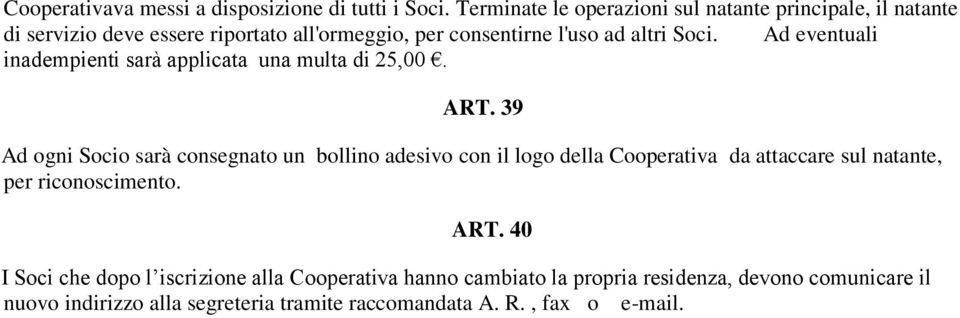 Ad eventuali inadempienti sarà applicata una multa di 25,00. ART.