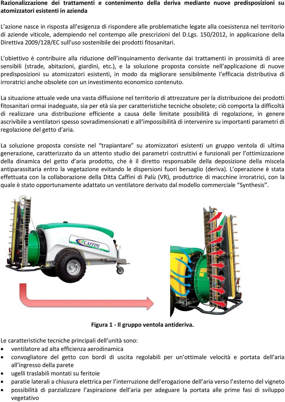 150/2012, in applicazione della Direttiva 2009/128/EC sull uso sostenibile dei prodotti fitosanitari.