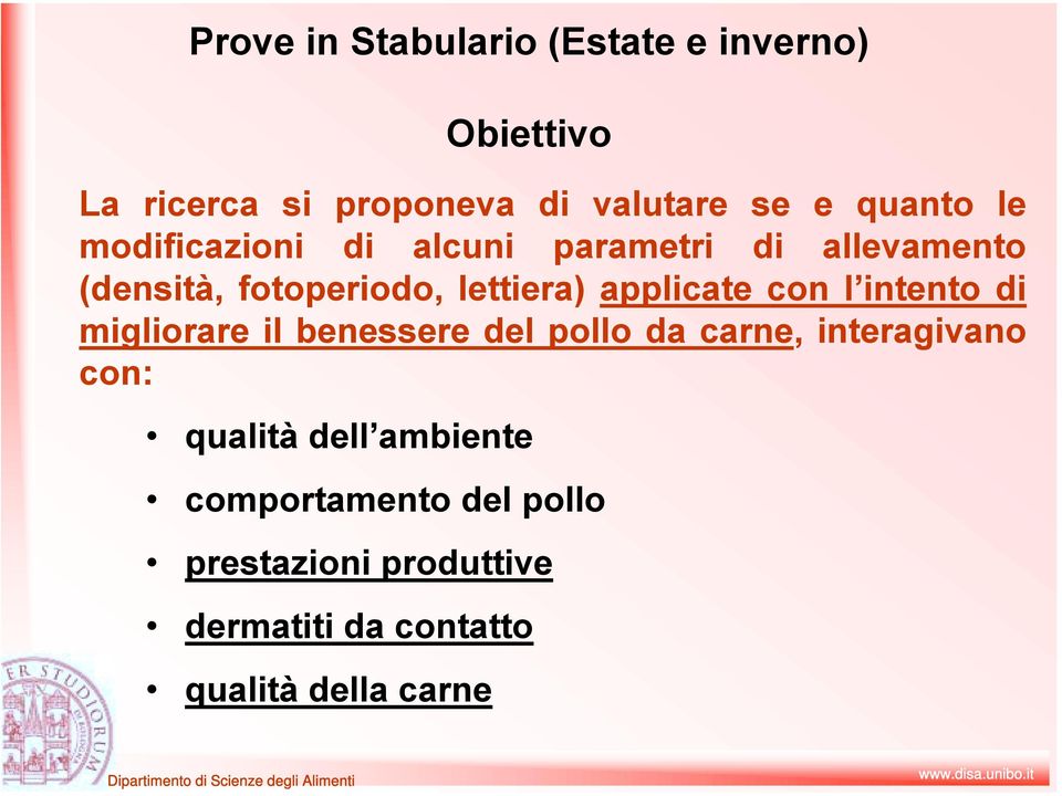 applicate con l intento di migliorare il benessere del pollo da carne, interagivano con: