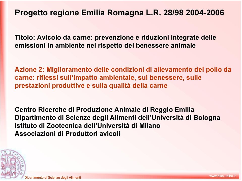 28/98 2004-2006 Titolo: Avicolo da carne: prevenzione e riduzioni integrate delle emissioni in ambiente nel rispetto del benessere