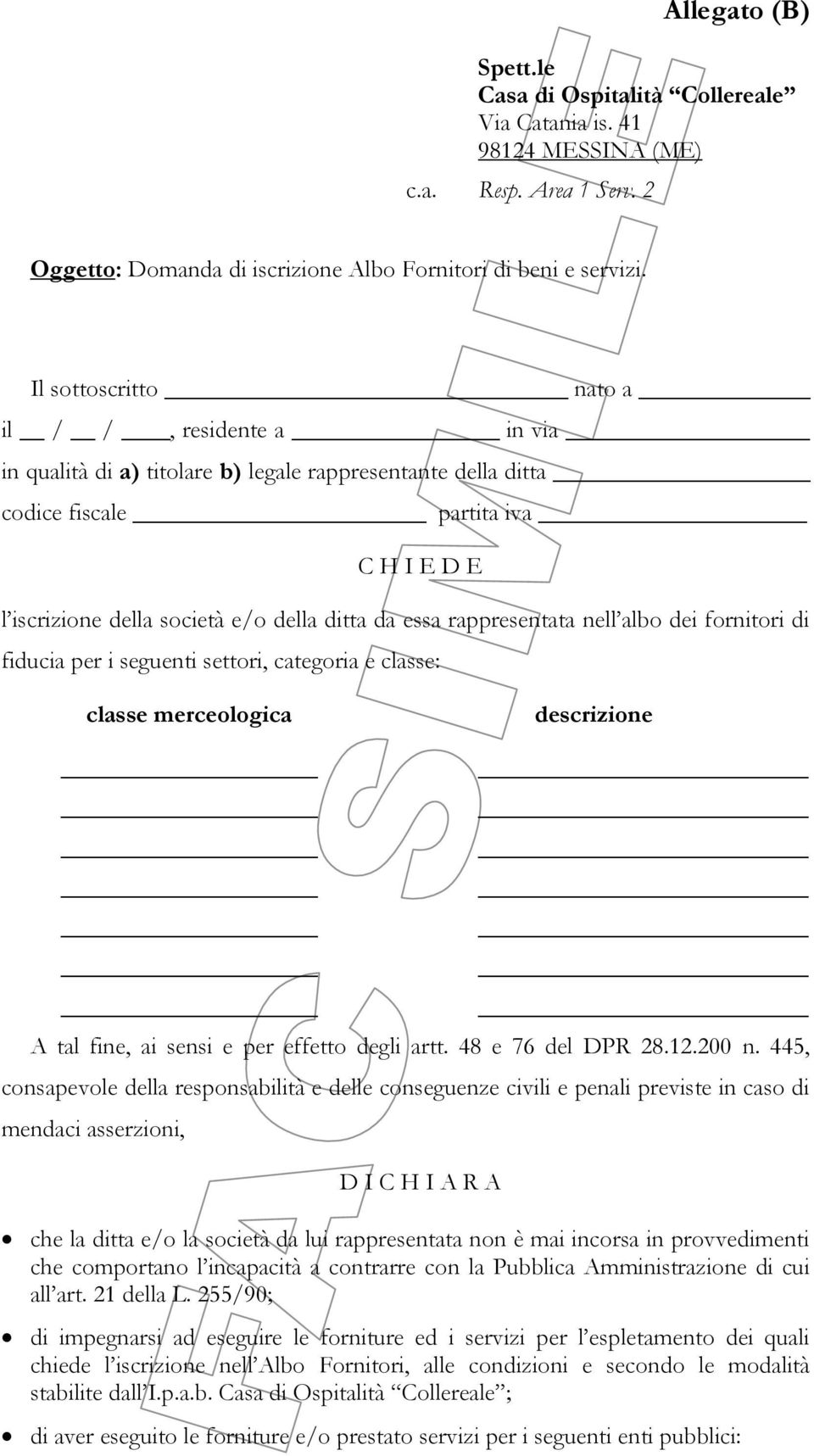 essa rappresentata nell albo dei fornitori di fiducia per i seguenti settori, categoria e classe: classe merceologica descrizione A tal fine, ai sensi e per effetto degli artt. 48 e 76 del DPR 28.12.