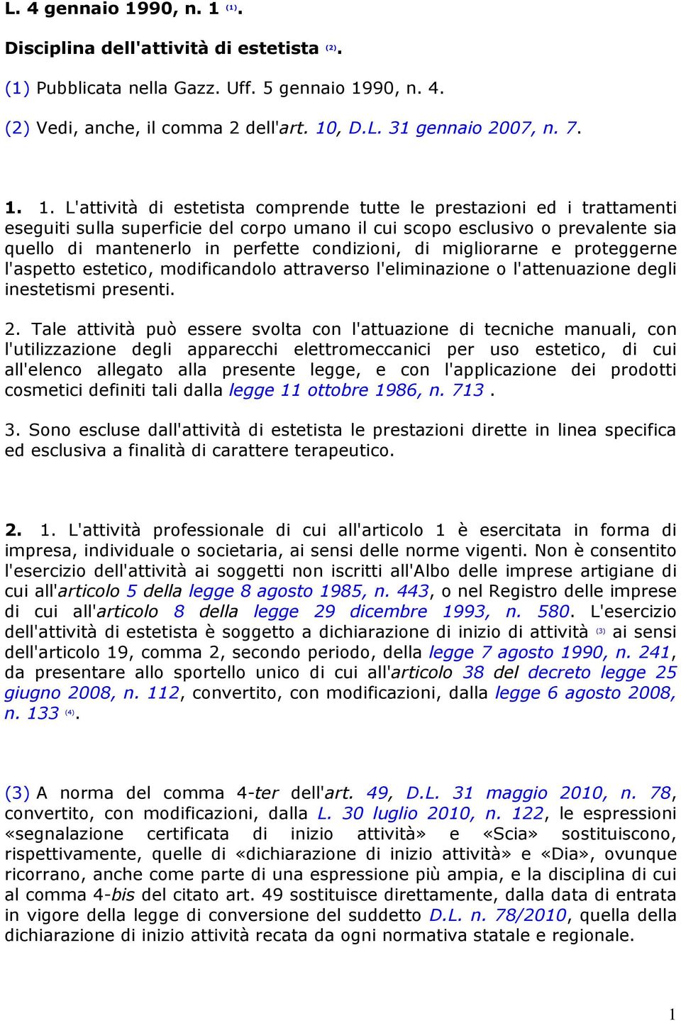 (1). Disciplina dell'attività di estetista (2). (1) Pubblicata nella Gazz. Uff. 5 gennaio 19