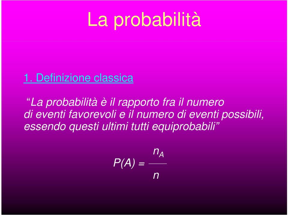 rapporto fra il numero di eventi favorevoli e