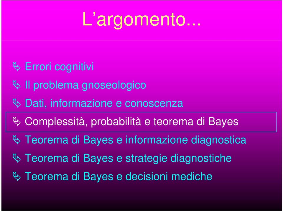 e conoscenza Complessità, probabilità e teorema di Bayes