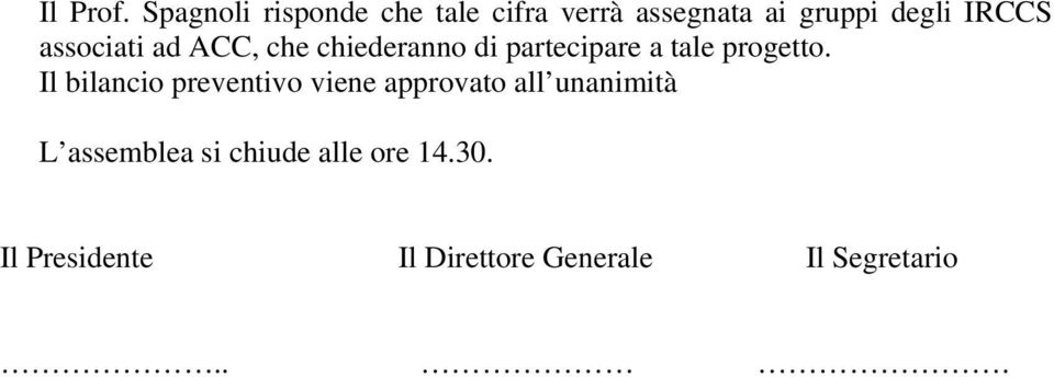 associati ad ACC, che chiederanno di partecipare a tale progetto.