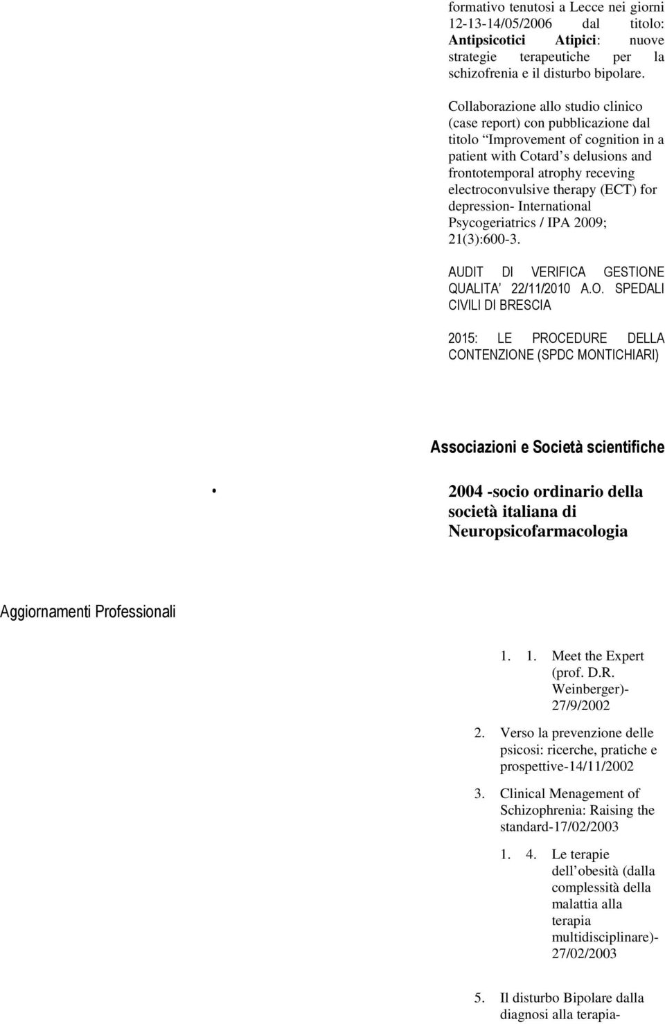 therapy (ECT) for depression- International Psycogeriatrics / IPA 2009; 21(3):600-3. AUDIT DI VERIFICA GESTION