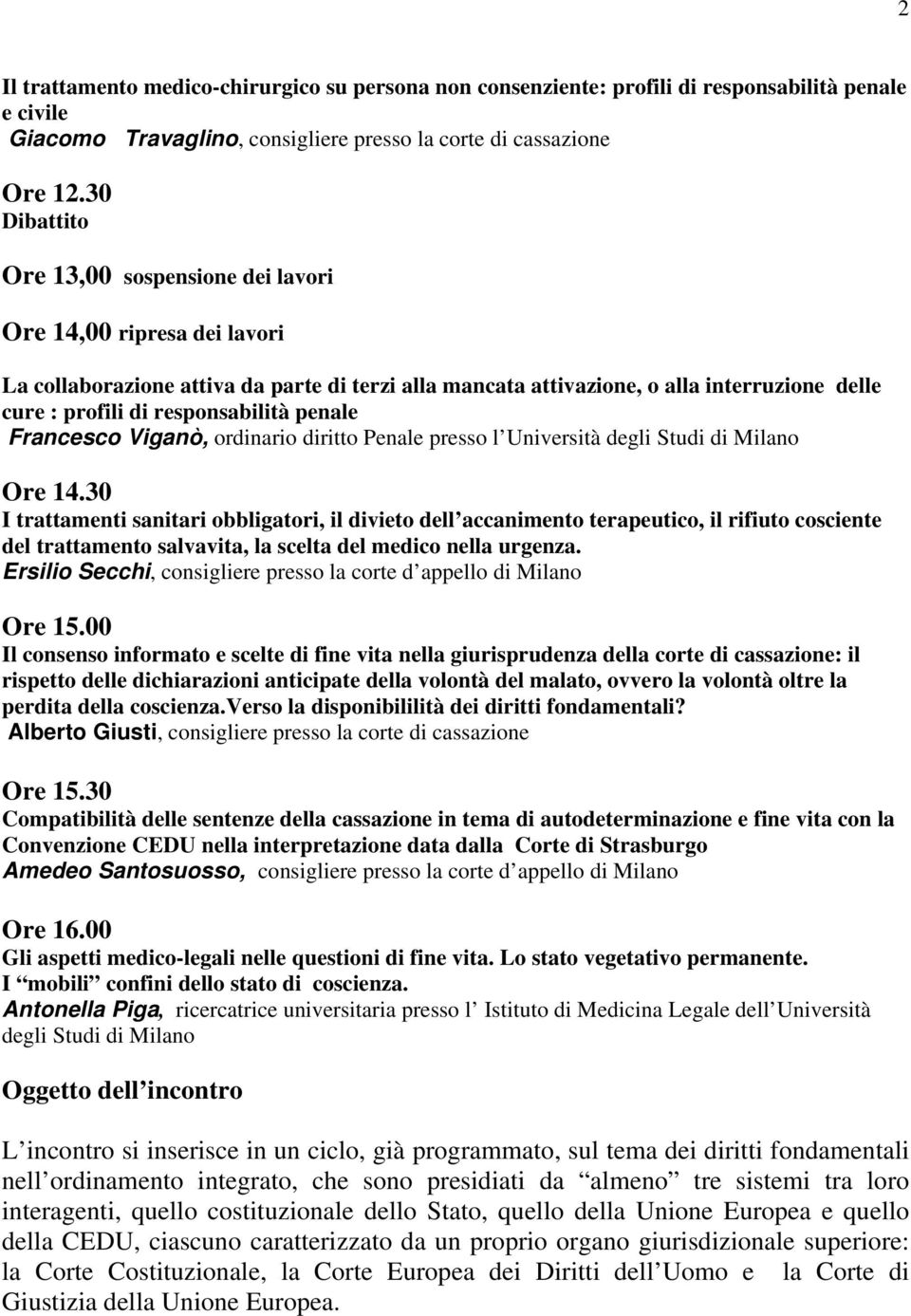 responsabilità penale Francesco Viganò, ordinario diritto Penale presso l Università degli Studi di Milano Ore 14.