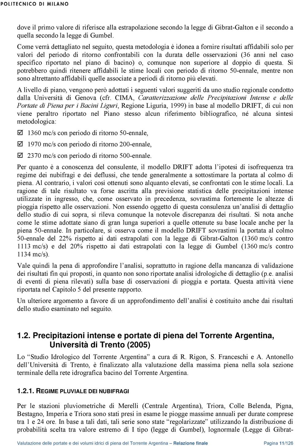 specifico riportato nel piano di bacino) o, comunque non superiore al doppio di questa.