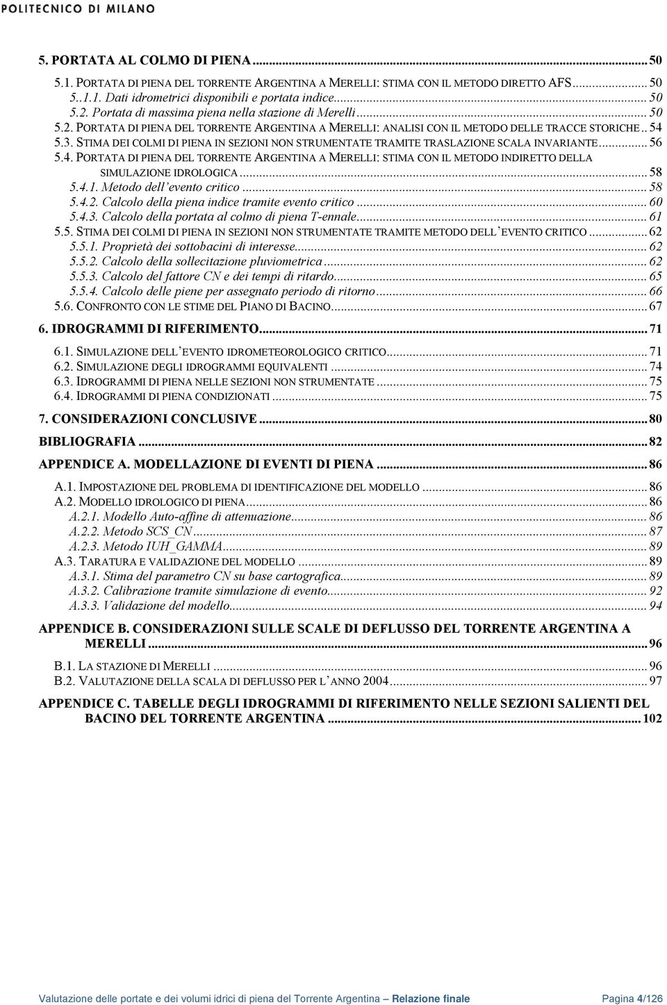 STIMA DEI COLMI DI PIENA IN SEZIONI NON STRUMENTATE TRAMITE TRASLAZIONE SCALA INVARIANTE... 56 5.4.