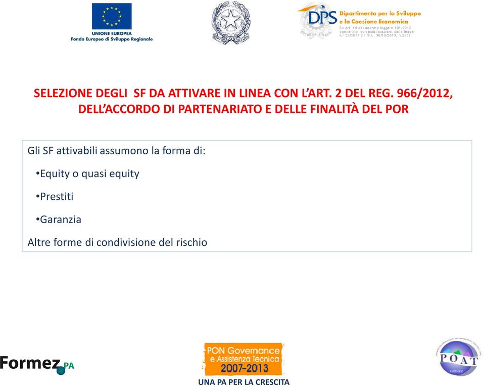 POR Gli SF attivabili assumono la forma di: Equity o quasi