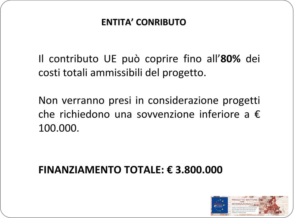 Non verranno presi in considerazione progetti che