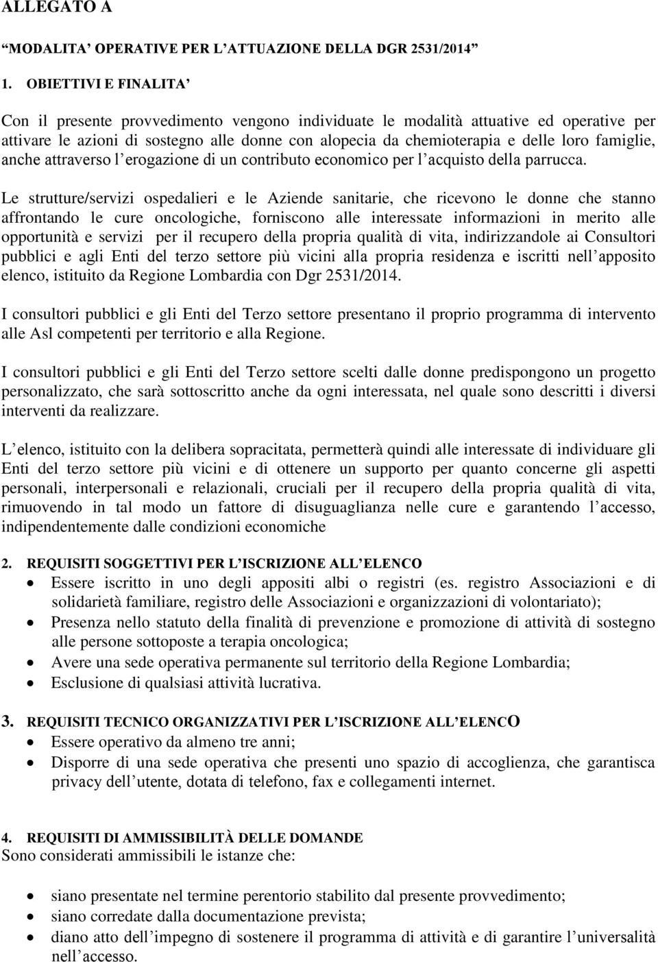 famiglie, anche attraverso l erogazione di un contributo economico per l acquisto della parrucca.