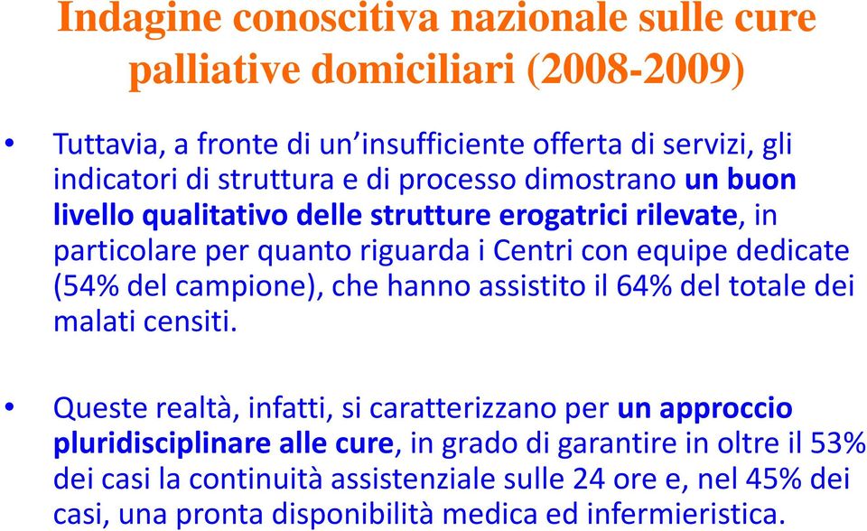 dedicate (54% del campione), che hanno assistito il 64% del totale dei malati censiti.