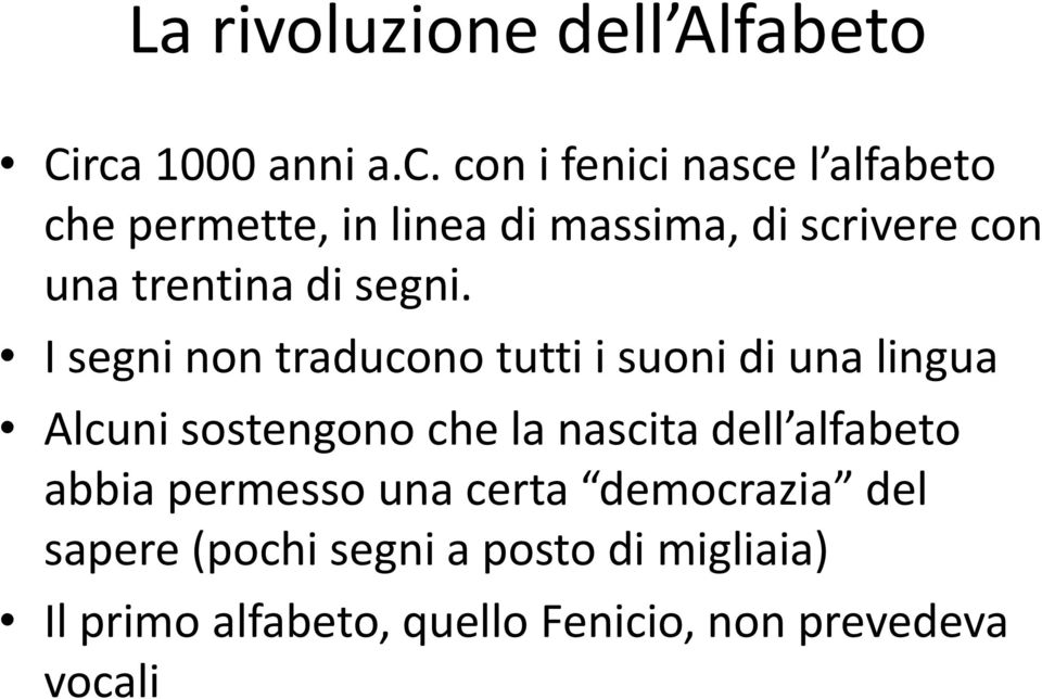 con i fenici nasce l alfabeto che permette, in linea di massima, di scrivere con una trentina di