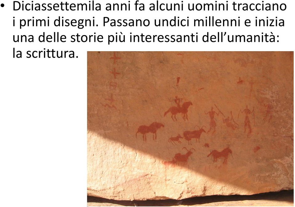 Passano undici millenni e inizia una