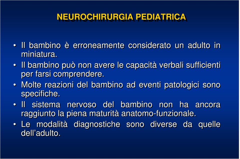 Molte reazioni del bambino ad eventi patologici sono specifiche.