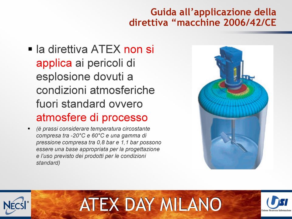 temperatura circostante compresa tra -20 C e 60 C e una gamma di pressione compresa tra 0,8 bar e 1,1 bar