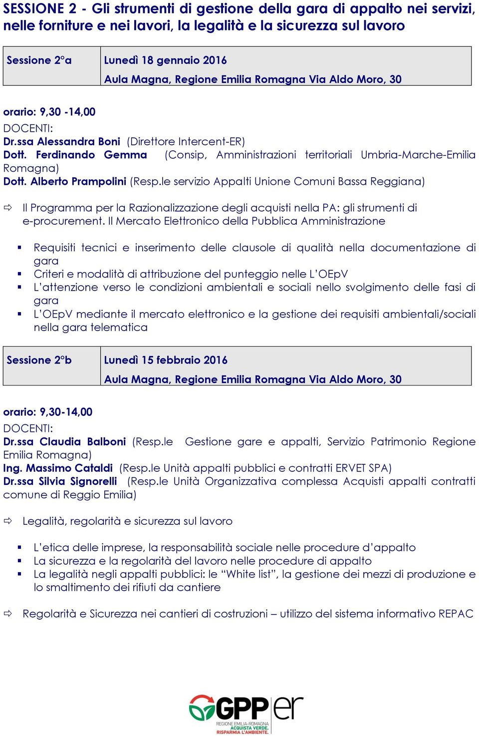 Ferdinando Gemma (Consip, Amministrazioni territoriali Umbria-Marche-Emilia Romagna) Dott. Alberto Prampolini (Resp.