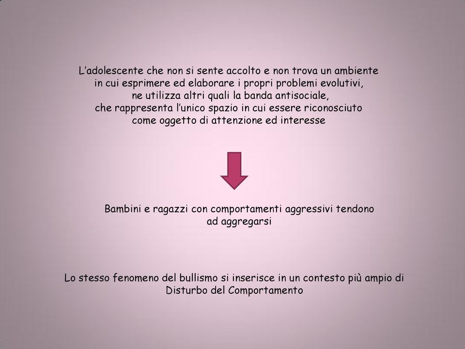 essere riconosciuto come oggetto di attenzione ed interesse Bambini e ragazzi con comportamenti aggressivi