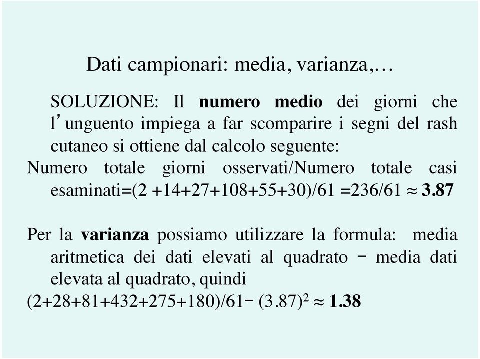 totale casi esaminati=(2 +14+27+108+55+30)/61 =236/61 3.