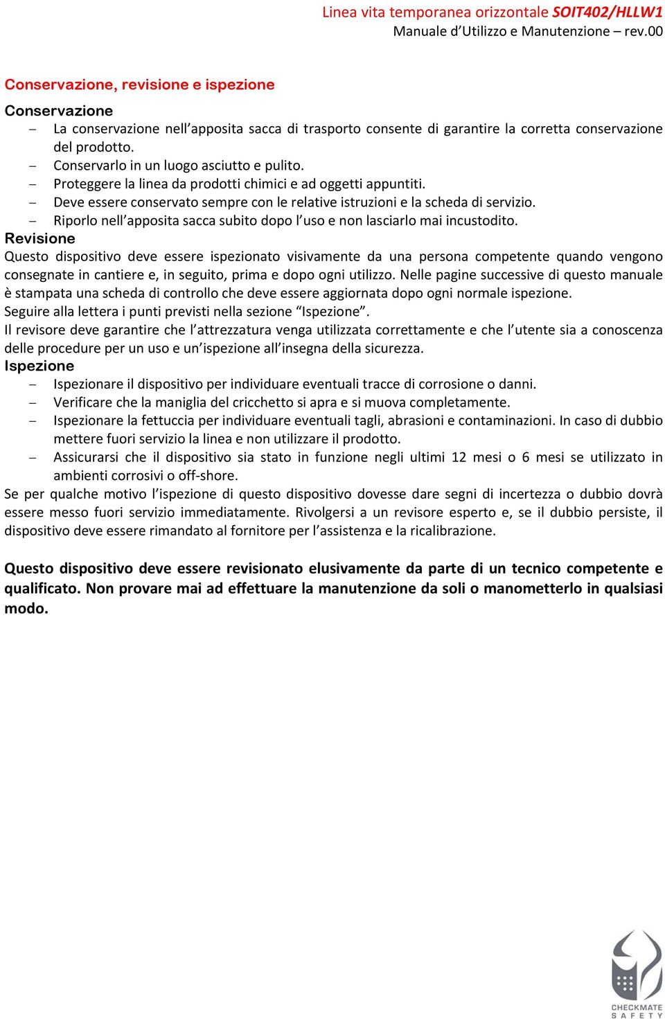 Riporlo nell apposita sacca subito dopo l uso e non lasciarlo mai incustodito.