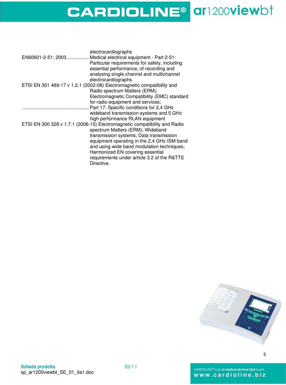 EN 301 489-17 v 1.2.1 (2002-08) Electromagnetic compatibility and Radio spectrum Matters (ERM); Electromagnetic Compatibility (EMC) standard for radio equipment and services;.