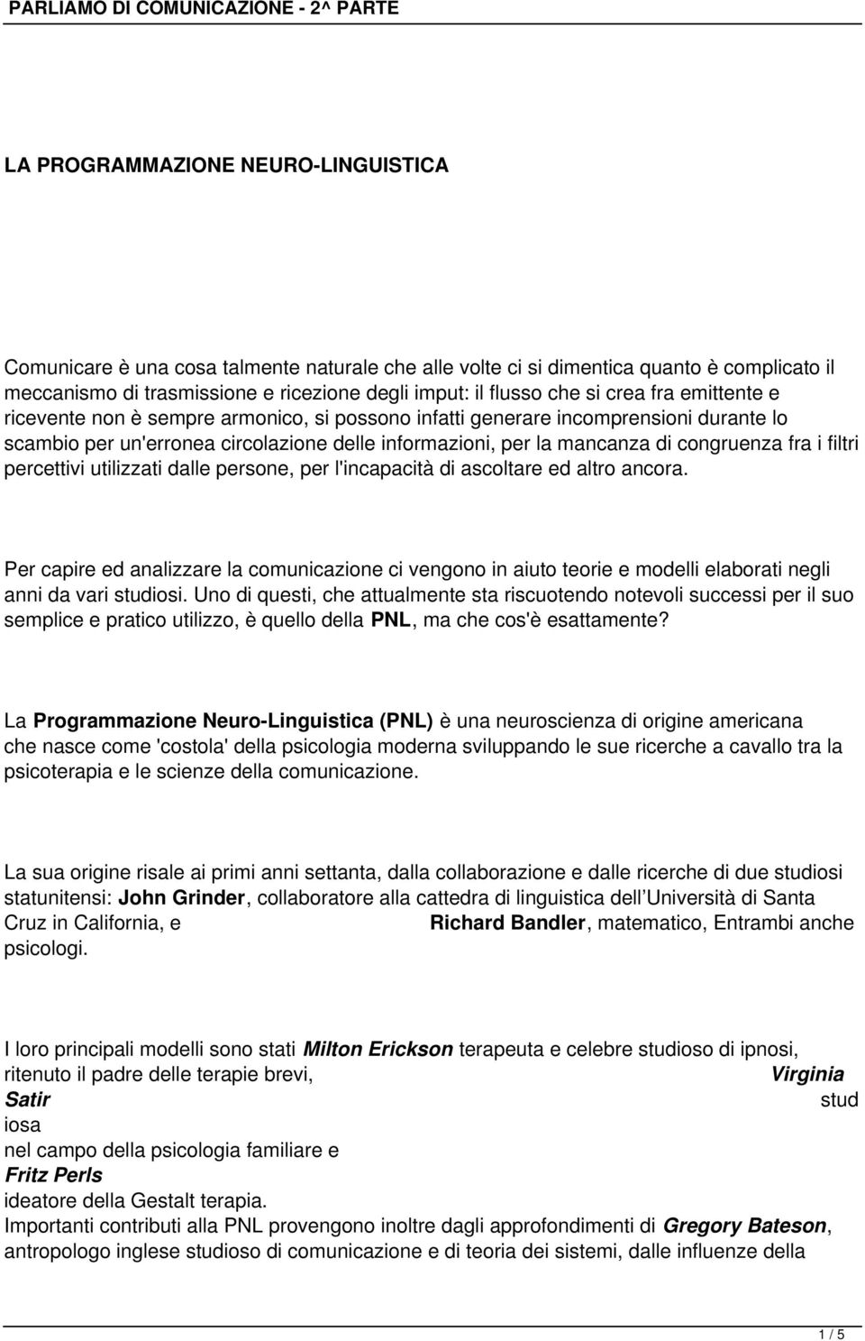 filtri percettivi utilizzati dalle persone, per l'incapacità di ascoltare ed altro ancora.