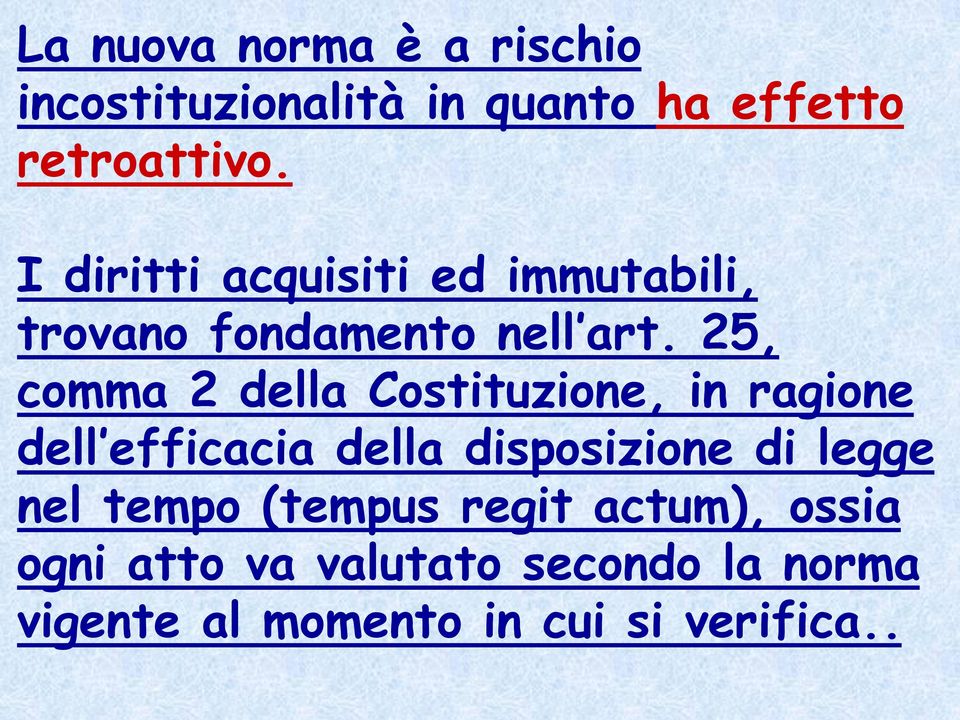 25, comma 2 della Costituzione, in ragione dell efficacia della disposizione di legge