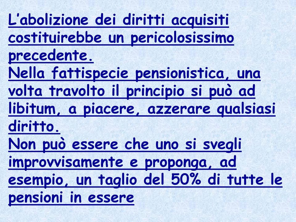 libitum, a piacere, azzerare qualsiasi diritto.