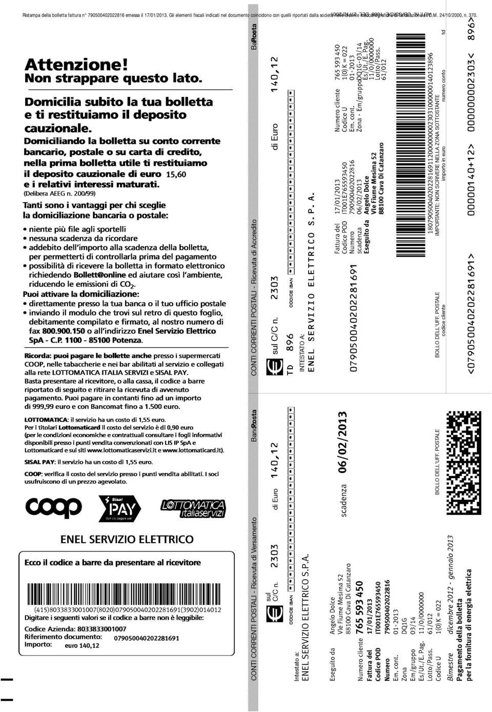 DB/SSIC/E 1068 DEL 27/12/2001 Numero cliente 765 593 450 Codice U 1(0) K = 022 Em. cont. 01-2013 Zona - Em/gruppoDQ1G-03/14 Es/Ut./E. Pag. 11/0/0000000 Lotto/Pass.