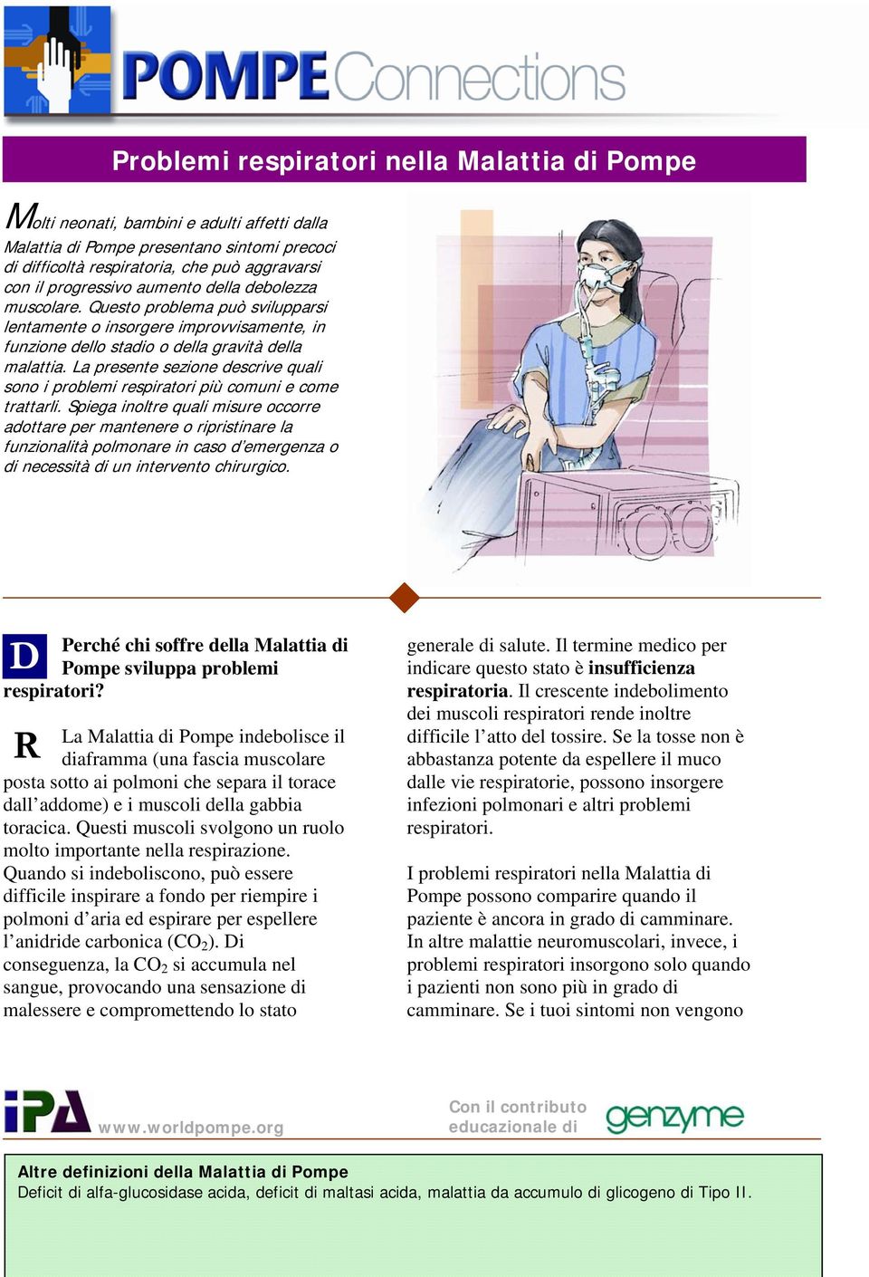 La presente sezione descrive quali sono i problemi respiratori più comuni e come trattarli.