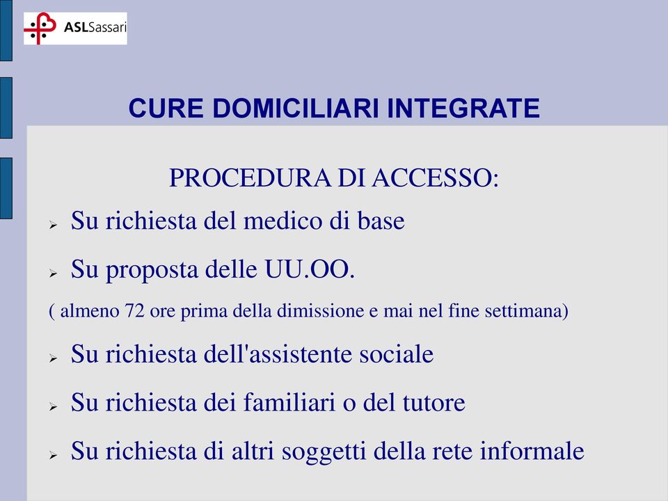 ( almeno 72 ore prima della dimissione e mai nel fine settimana) Su