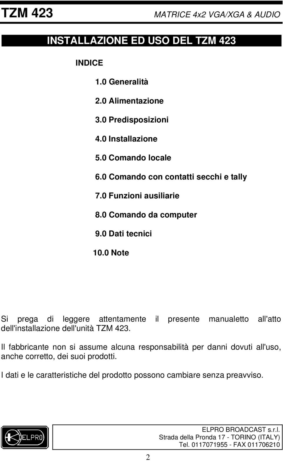 0 Note Si prega di leggere attentamente il presente manualetto all'atto dell'installazione dell'unità TZM 423.