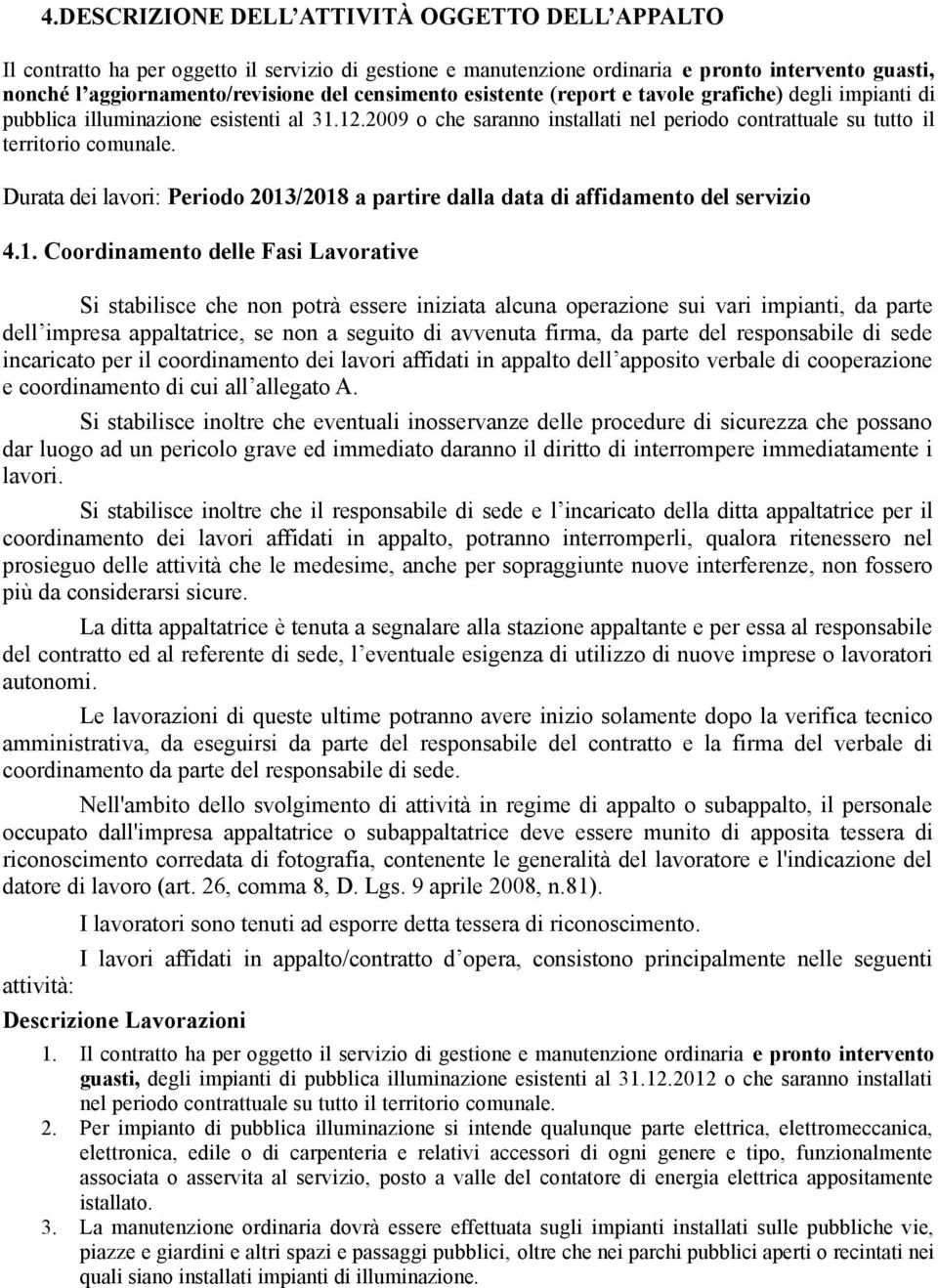 Durata dei lavori: Periodo 2013