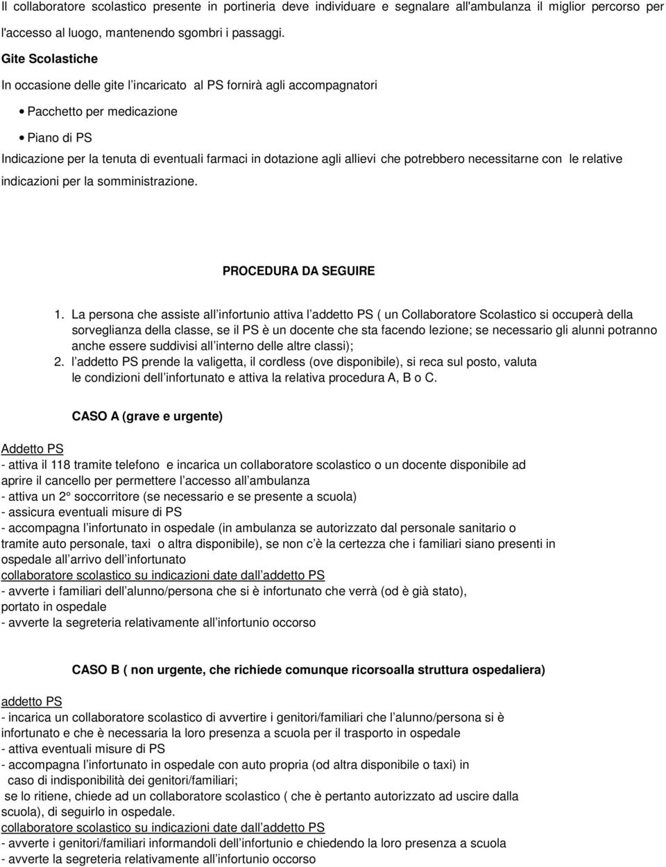 che potrebbero necessitarne con le relative indicazioni per la somministrazione. PROCEDURA DA SEGUIRE 1.