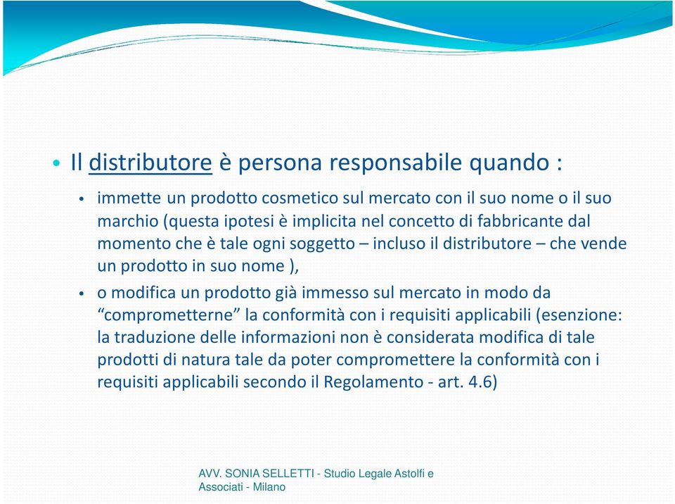 un prodotto già immesso sul mercato in modo da comprometterne la conformità con i requisiti applicabili (esenzione: la traduzione delle informazioni