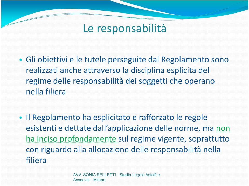 ha esplicitato e rafforzato le regole esistenti e dettate dall applicazione delle norme, ma non ha inciso