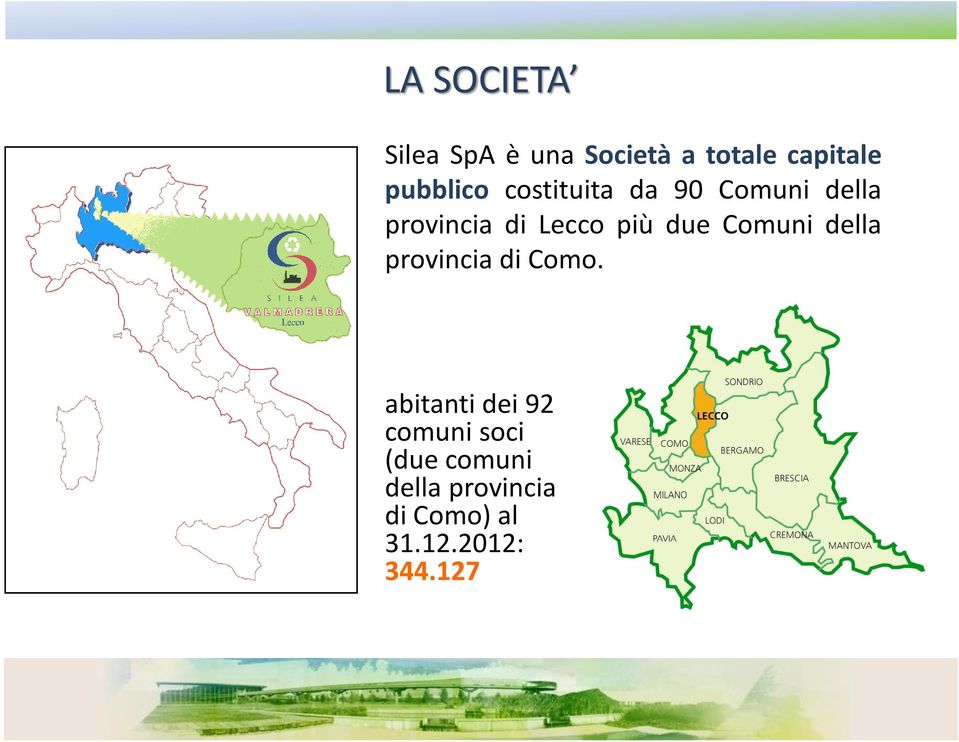 più due Comuni della provincia di Como.