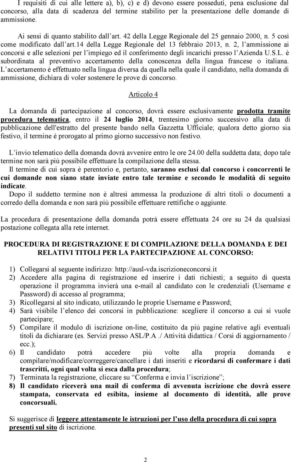 2, l ammissione ai concorsi e alle selezioni per l impiego ed il conferimento degli incarichi presso l Azienda U.S.L.