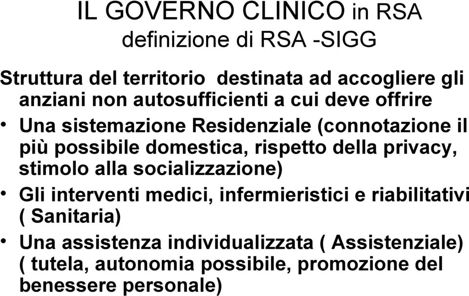 rispetto della privacy, stimolo alla socializzazione) Gli interventi medici, infermieristici e riabilitativi (