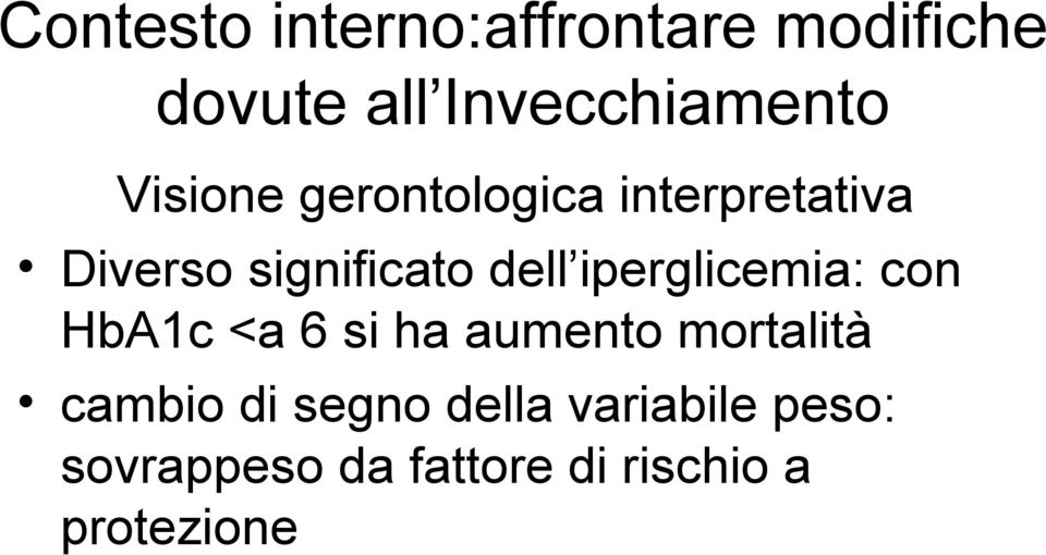 iperglicemia: con HbA1c <a 6 si ha aumento mortalità cambio di