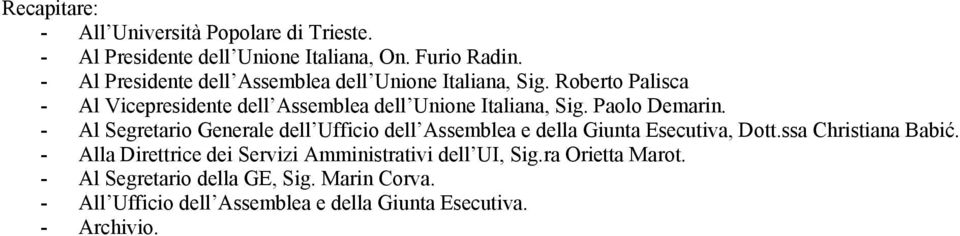 Paolo Demarin. - Al Segretario Generale dell Ufficio dell Assemblea e della Giunta Esecutiva, Dott.ssa Christiana Babić.