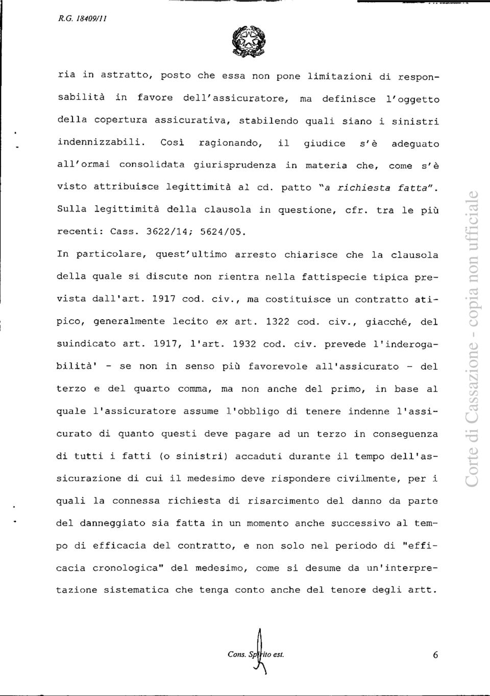 Sulla legittimità della clausola in questione, cfr. tra le più recenti: Cass. 3622/14; 5624/05.